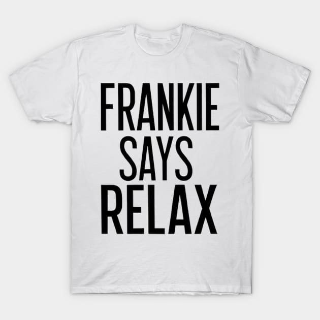 frankie says relax T-Shirt by CreationArt8